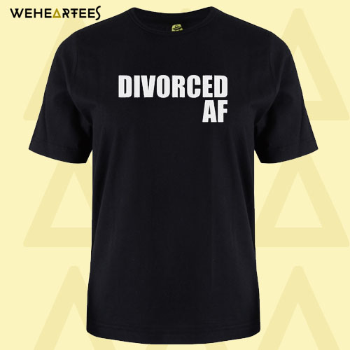 Divorced AF T Shirt