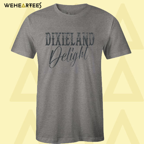 Dixieland Delight T Shirt