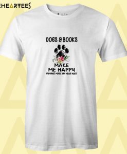 Dogs and book make me happy T Shirt