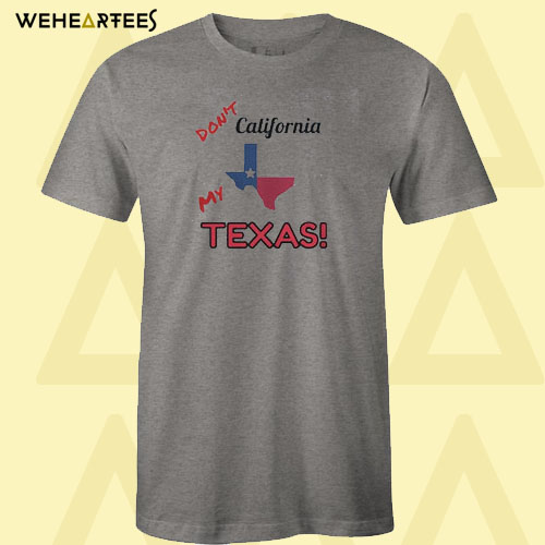 Don’t California T Shirt