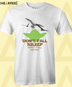 Don’t Fall Asleep T Shirt