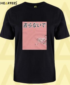 Don’t Leave Japanese Translation T Shirt