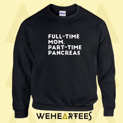 Full-Time Mom sweatshirt