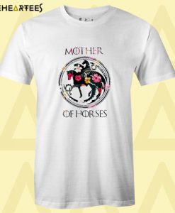 Game Of Thrones mother of horses T-shirt