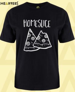 Homeslice pizza T-shirt