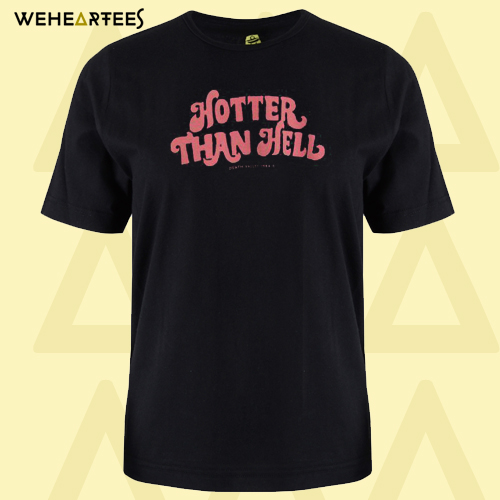 Hotter Than Hell T-shirt