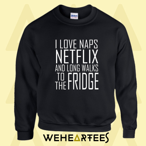 I Love Naps Netflix sweatshirt