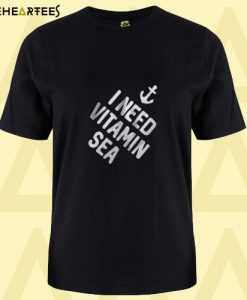 I Need Vitamin Sea T-Shirt