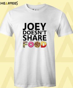 Joey Doesn’t Share Food Friends TV Show t-shirt