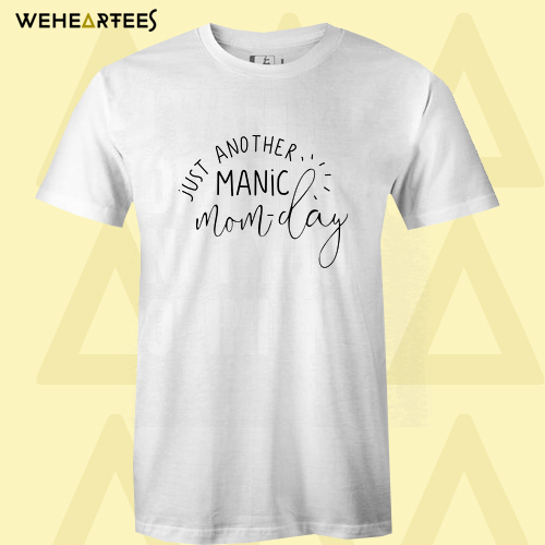 Just Another Manic T-Shirt