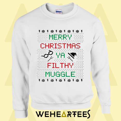 Merry Christmas Ya Filthy Muggle Sweatshirt