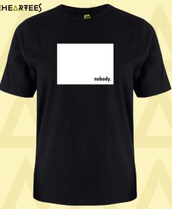 Nobody T Shirt