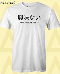 Not Interested Japanese tshirt