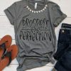 Progress over Perfection tee T-Shirt