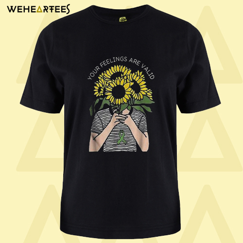 Your Feelings Are Valid Sunflower Mental Health Gift T shirt