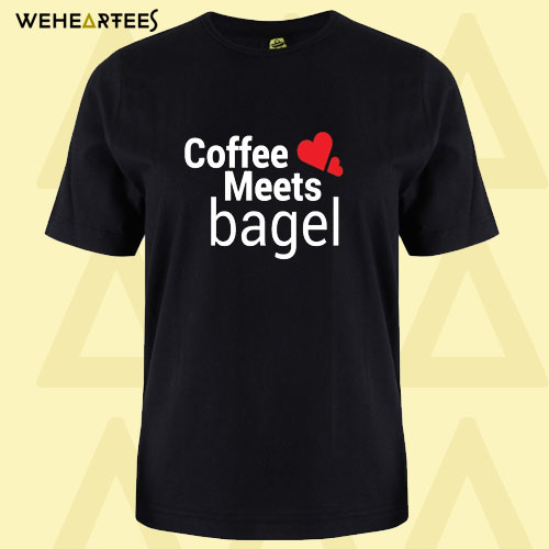 coffee meets bagel T shirt