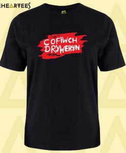 cofiwch dryweryn T shirt