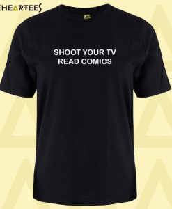 shoot your tv read comics T-shirt