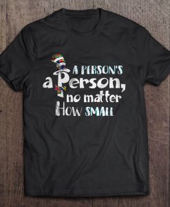 A Person's a Person No Matter How Small T shirt DAP