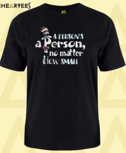 A Person's a Person No Matter How Small T shirt