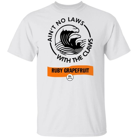 Ain’t no laws with the Claws Ruby Grapefruit Tshirt DAP