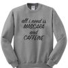 All i need is mascara and caffeine sweatshirt DAP