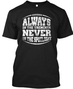 Always In The Trenches Never In The Spotlight Black T-Shirt DAP