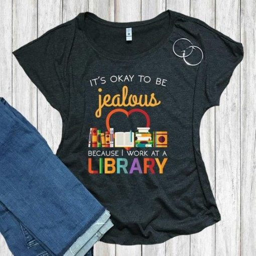 Be Jealous Librarian Tshirt DAP