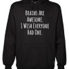 Brains Are Awesome I Wish Everyone Had One Hoodie DAP