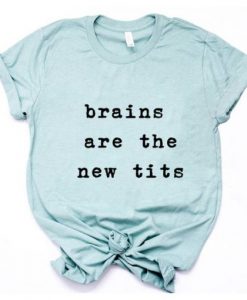 Brains are the new Tits T-Shirt DAP