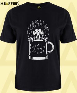 Death Before Decaf T shirt