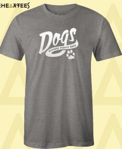 Dogs Because People Suck New T Shirt