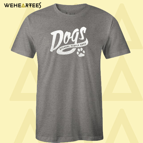 Dogs Because People Suck New T Shirt