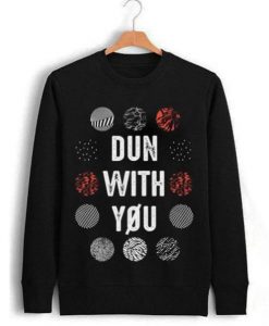 Dun With You Twenty One Pilots Sweatshirt DAP