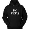 Ew People Custom Hoodies DAP