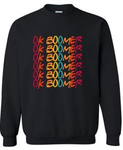 Funny Ok Boomer Have a terrible day Sweatshirt DAP