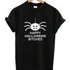 Happy Halloween Bitches TSHIRT DAP