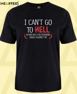 Hell Restraining Order Sarcastic T Shirt