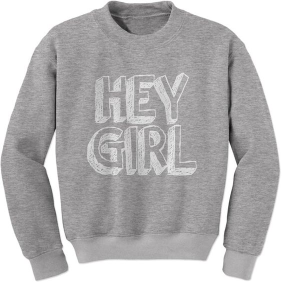 Hey Girl Sweatshirt DAP