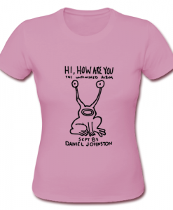 Hi How Are You Daniel Johnston kurt TSHIRTDAP