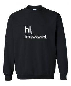 Hi, im awkward Sweatshirt DAP