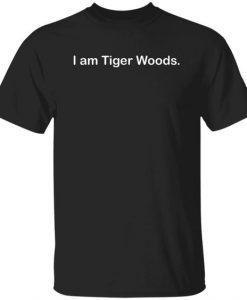 I Am Tiger Woods Shirt DAP