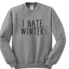 I Hate Winter Sweatshirt DAP