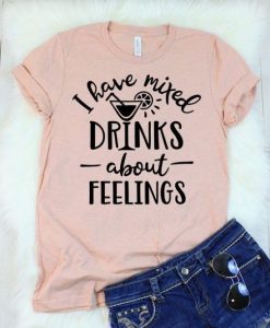 I Have Mixed Drinks T-Shirt DAP