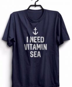 I Need Vitamin Sea T-Shirt DAP