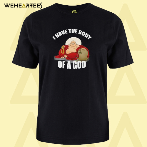 I have the body of a God T-Shirt