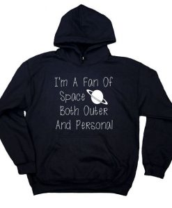 I'm A Fan Of Space Both Outer And Personal Hoodie DAP