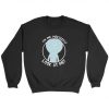 Im Mr Meeseeks Look At Me Sweatshirt DAP