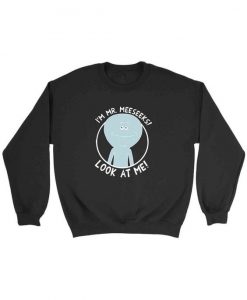 Im Mr Meeseeks Look At Me Sweatshirt DAP