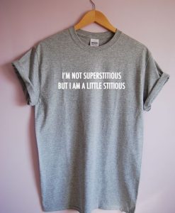 I'm Not Superstitious But I Am A Little Stitious T-Shirt DAP